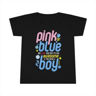 Pink Or Blue We Love You But Awesome If Boy Gender Reveal Gift Infant Tshirt - Monsterry