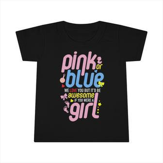 Pink Or Blue We Love You But Awesome If Girl Gender Reveal Great Gift Infant Tshirt - Monsterry AU