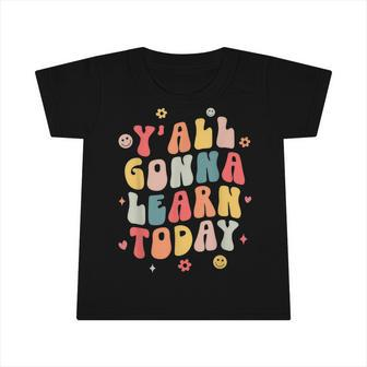 Retro Groovy First Day Of School Yall Gonna Learn Today Infant Tshirt - Thegiftio UK