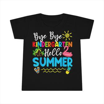 Teacher Student Kids Bye Bye Kindergarten Hello Summer Infant Tshirt - Seseable