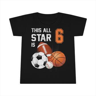 This All Star Is 6 Years Old Gifts Kid 6Th Birthday Sport Infant Tshirt - Thegiftio