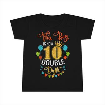 This Boy Is Now Double Digits Birthday Boy 10 Year Old Infant Tshirt - Seseable