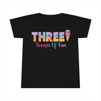 Three Scoops Of Fun Ice Cream Girls 3Rd Birthday V2 Infant Tshirt - Seseable