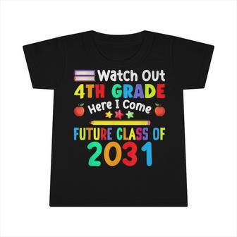 Watch Out 4Th Grade Here I Come Future Class Of 2031 Kids V2 Infant Tshirt - Seseable