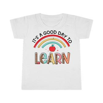 Back To School Its A Good Day To Learn Student Teacher Gift Infant Tshirt - Thegiftio UK