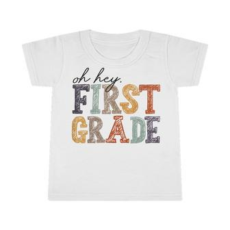 Oh Hey First Grade Back To School Teachers 1St Grade Kids Infant Tshirt - Seseable
