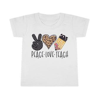 Peace Love Teach Back To School Teacher Infant Tshirt - Monsterry DE