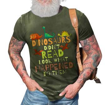 Dinosaurs Didnt Read Look What Happened To Them Teacher 3D Print Casual Tshirt - Thegiftio UK