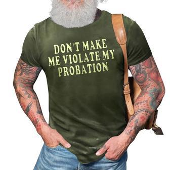 Dont Make Me Violate My Probation 3D Print Casual Tshirt - Seseable