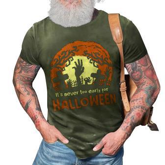 Funny Halloween Its Never Too Early For Halloween Costume 3D Print Casual Tshirt - Thegiftio UK