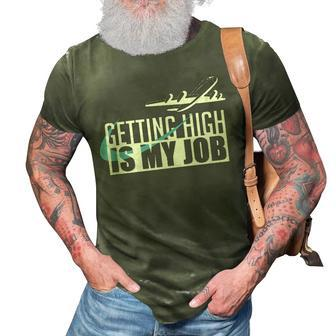 Getting High Is My Job Aviation Funny Pilot Gift 3D Print Casual Tshirt - Seseable