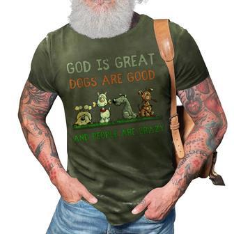 God Is Great Dogs Are Good And People Are Crazy 3D Print Casual Tshirt - Thegiftio UK