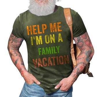 Help Me Im On A Family Vacation Funny 2022 Sarcastic 3D Print Casual Tshirt - Thegiftio UK