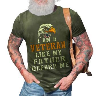 I Am A Veteran Like My Father Before Me V2 3D Print Casual Tshirt - Monsterry