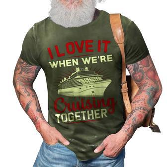 I Love It When We Are Cruising Together Men And Women Cruise 3D Print Casual Tshirt - Thegiftio UK