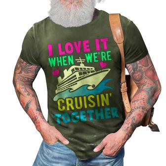 I Love It When We Are Cruising Together Men And Women Cruise V5 3D Print Casual Tshirt - Thegiftio UK