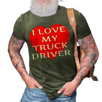 I Love My Truck Driver Trucker Girlfriend Wife Boyfriend V2 3D Print Casual Tshirt - Seseable