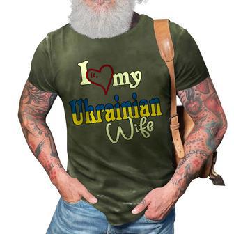 I Love My Ukrainian Wife Artistic Design Ukraine 3D Print Casual Tshirt - Seseable