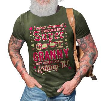 I Never Dreamed I Would Be A Super Cool Granny Gift 3D Print Casual Tshirt - Thegiftio UK