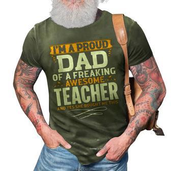 Im A Proud Dad Of A Freaking Awesome Teacher 3D Print Casual Tshirt - Thegiftio UK