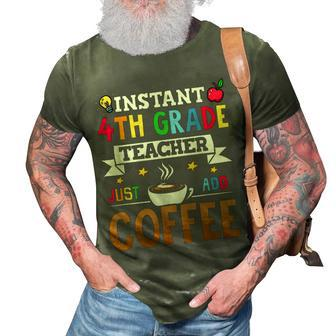 Instant 4Th Grade Teacher Just Add Coffee 3D Print Casual Tshirt - Seseable