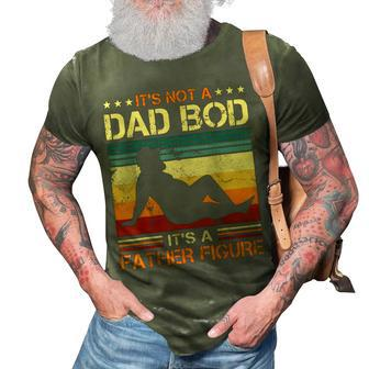 Its Not A Dad Bod Its A Father Figure Fathers Day Dad Bod 3D Print Casual Tshirt - Thegiftio UK