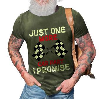 Just One More Car Part I Promise Mechanic Funny Car Lovers Gift 3D Print Casual Tshirt - Thegiftio UK