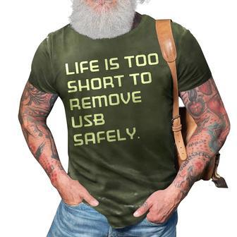 Life Is Too Short To Remove Usb Safely 3D Print Casual Tshirt - Seseable
