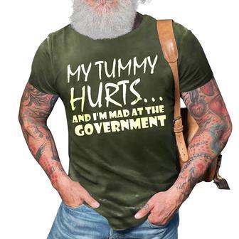 Mens My Tummy Hurts And Im Mad At Government Quote Funny Meme 3D Print Casual Tshirt - Seseable