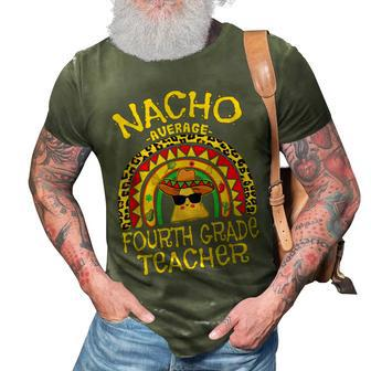 Nacho Average 4Th Grade Teacher Matching Mexican Teacher 3D Print Casual Tshirt - Thegiftio UK