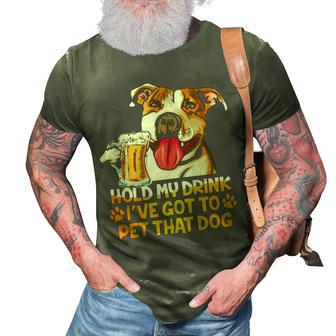 Pitbull Hold My Drink Ive Got To Pet That Dog 3D Print Casual Tshirt - Thegiftio UK