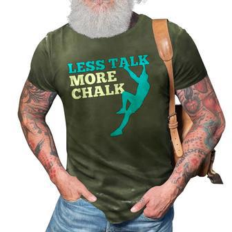 Rock Climbing Climber Less Talk More Chalk Gift 3D Print Casual Tshirt | Mazezy