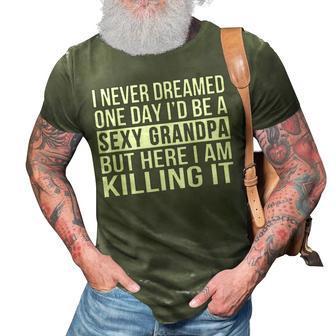Sexy Grandpa Funny Sarcastic I Never Dreamed 3D Print Casual Tshirt - Thegiftio UK