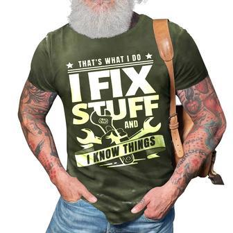 Thats What I Do I Fix Stuff And I Know Things Funny Saying 3D Print Casual Tshirt - Seseable