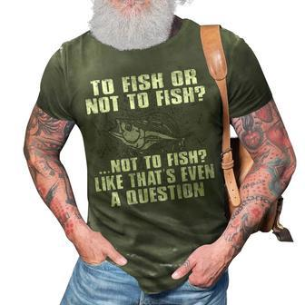 To Fish Or Not To Fish 3D Print Casual Tshirt - Seseable