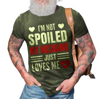 Womens Im Not Spoiled My Husband Just Loves Me Funny Wife 3D Print Casual Tshirt - Thegiftio UK