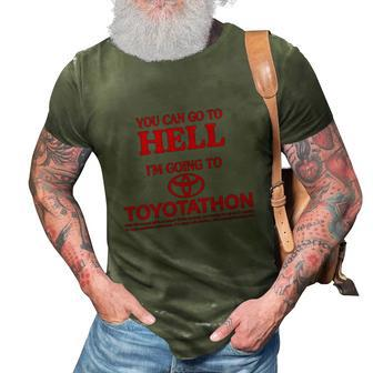You Can Go To Hell Im Going To Toyotathon 3D Print Casual Tshirt - Thegiftio UK