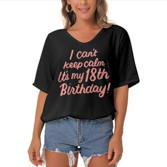 18 Year Old I Cant Keep Calm Its My 18Th Birthday Bday Women's Bat Sleeves V-Neck Blouse - Seseable