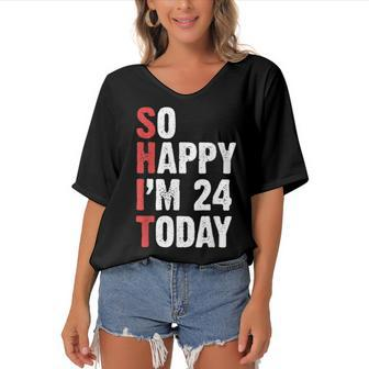 Funny 24 Years Old Birthday Vintage So Happy Im 24 Today Women's Bat Sleeves V-Neck Blouse - Seseable