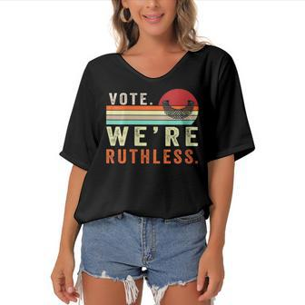 Womens Women Vote Were Ruthless  Vote We Are Ruthless  Women's Bat Sleeves V-Neck Blouse