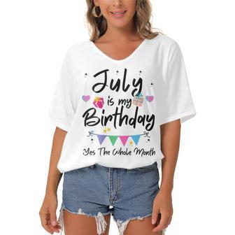 Womens July Is My Birthday Month Yes The Whole Month Funny Girl Women's Bat Sleeves V-Neck Blouse - Seseable