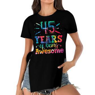 45 Years Of Being Awesome Tie Dye 45 Years Old 45Th Birthday Women's Short Sleeves T-shirt With Hem Split - Seseable