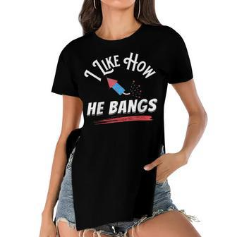 I Like How He Bangs Funny 4Th Of July Patriotic Women's Short Sleeves T-shirt With Hem Split - Seseable
