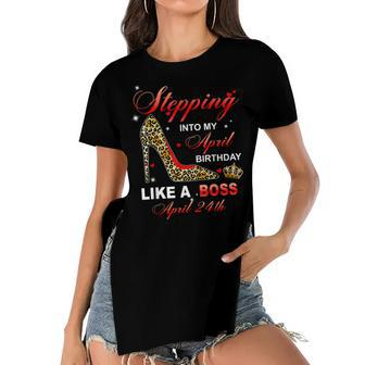 Stepping Into My April 24Th Birthday Like A Boss Women's Short Sleeves T-shirt With Hem Split - Seseable