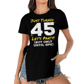Womens Just Turned 45 Party Until 9Pm Funny 45Th Birthday Joke Gag Women's Short Sleeves T-shirt With Hem Split - Seseable