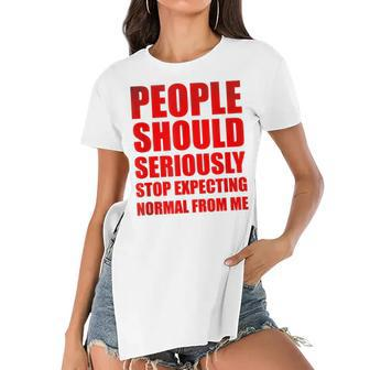 People Should Seriously Stop Expecting Normal From Me V3 Women's Short Sleeves T-shirt With Hem Split - Seseable
