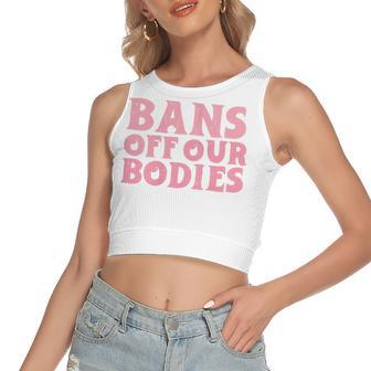 Womens Bans Off Our Bodies Womens Rights Feminism Pro Choice Women's Sleeveless Bow Backless Hollow Crop Top - Seseable