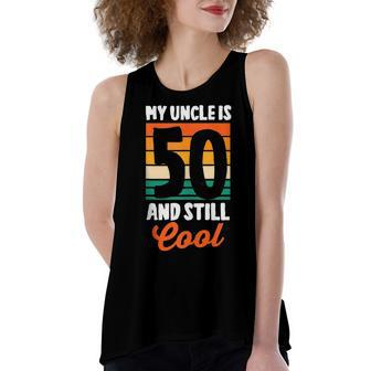 50Th Birthday 50 Years Old My Uncle Is 50 And Still Cool Women's Loose Fit Open Back Split Tank Top - Seseable