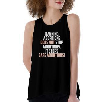 Banning Abortions Does Not Stop Safe Abortions Pro Choice Women's Loose Fit Open Back Split Tank Top - Seseable