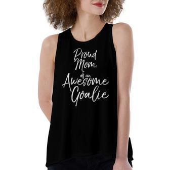 Cute Goal Keeper Mother Proud Mom Of An Awesome Goalie Tank Top Women's Loose Tank Top | Mazezy